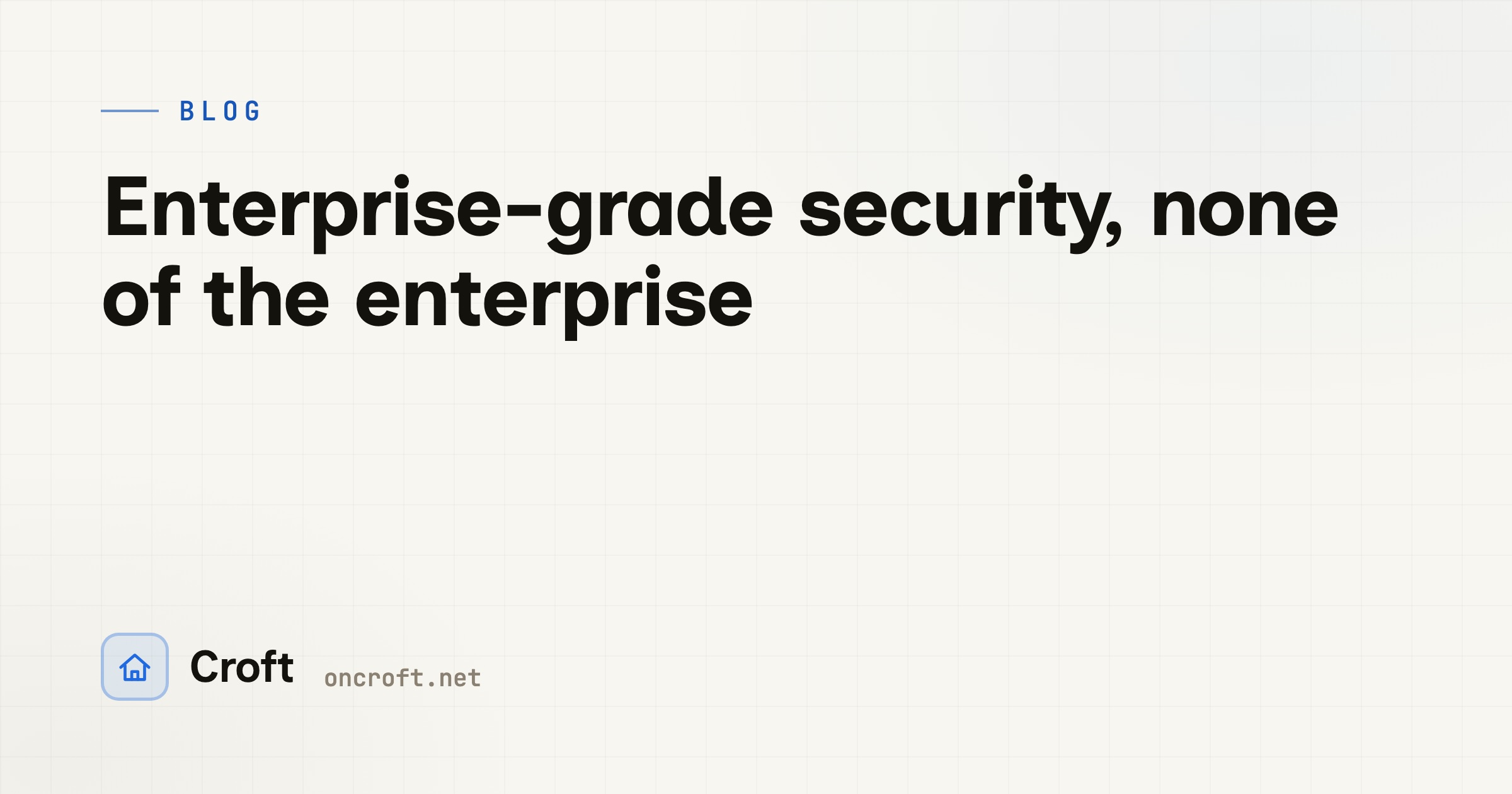 Enterprise-grade security, none of the enterprise