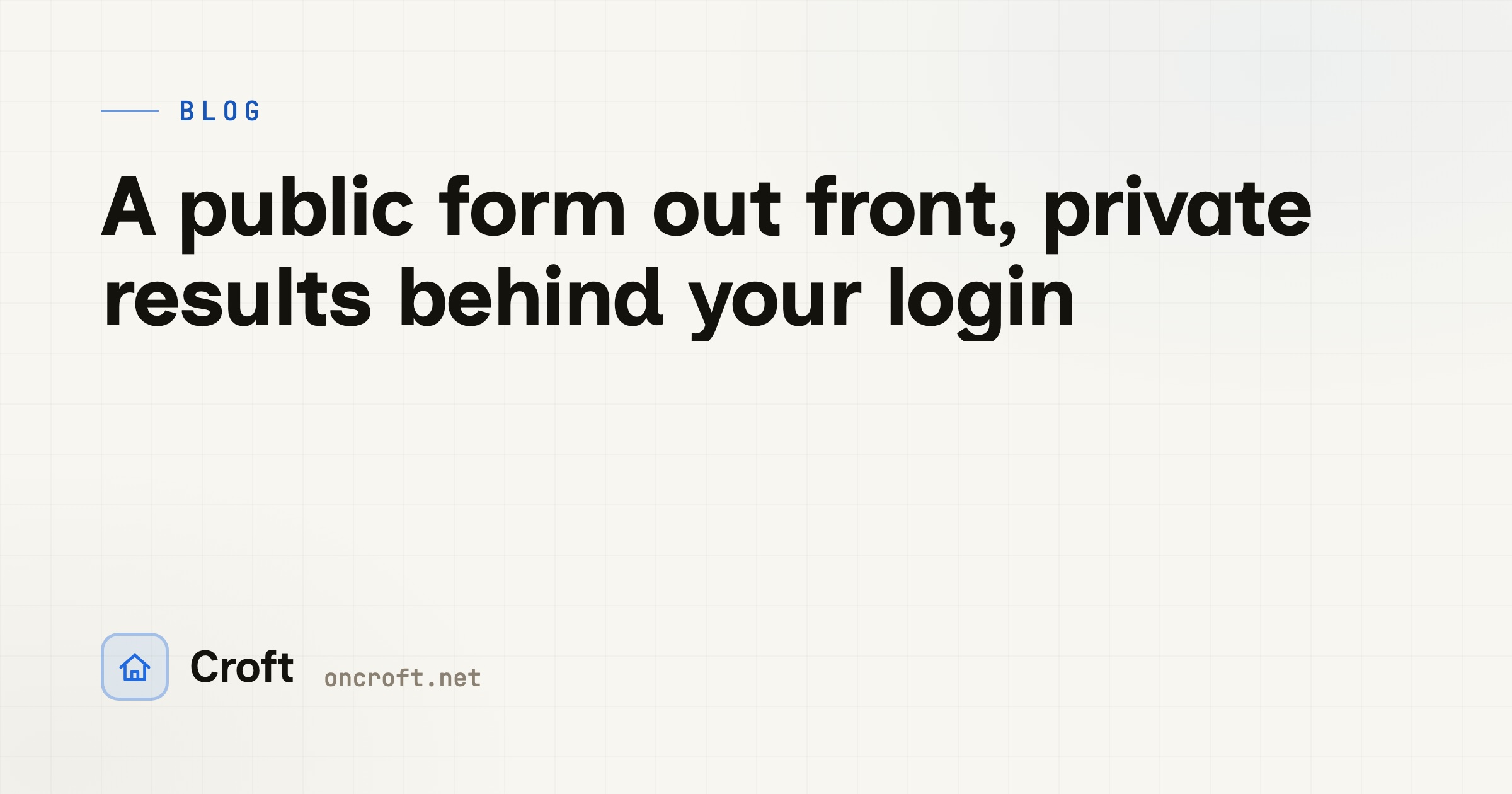 A public form out front, private results behind your login